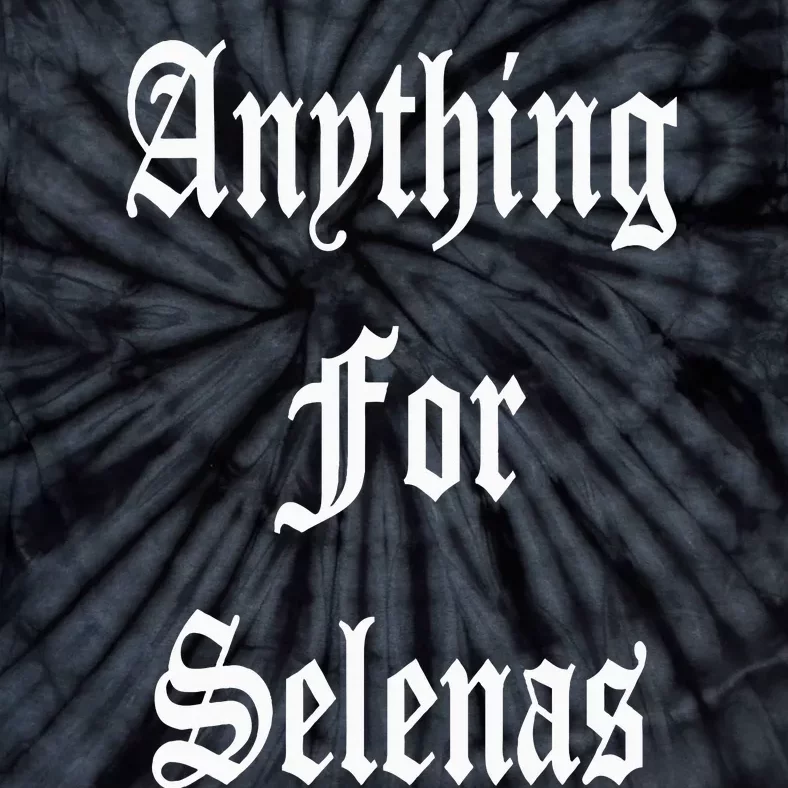 Anything For Selenas Tie-Dye T-Shirt