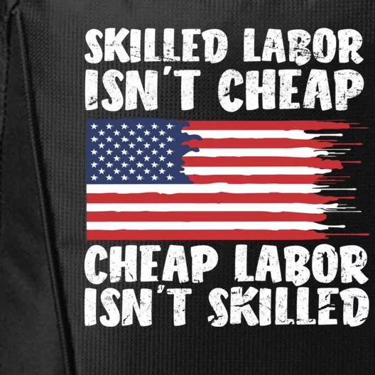 American Flag Skilled Labor Isnt Cheap Labor Day City Backpack