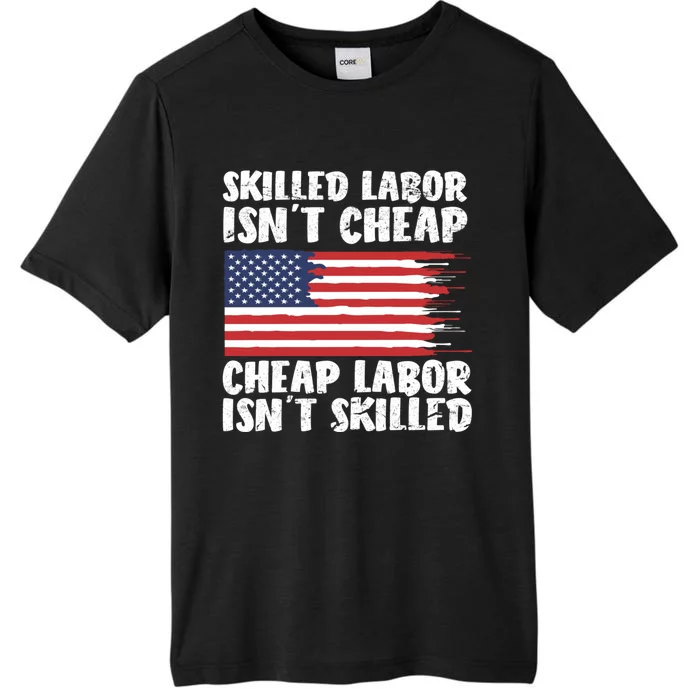 American Flag Skilled Labor Isnt Cheap Labor Day ChromaSoft Performance T-Shirt