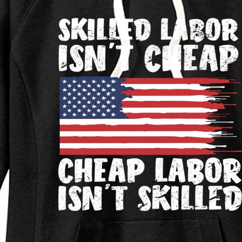 American Flag Skilled Labor Isnt Cheap Labor Day Women's Fleece Hoodie