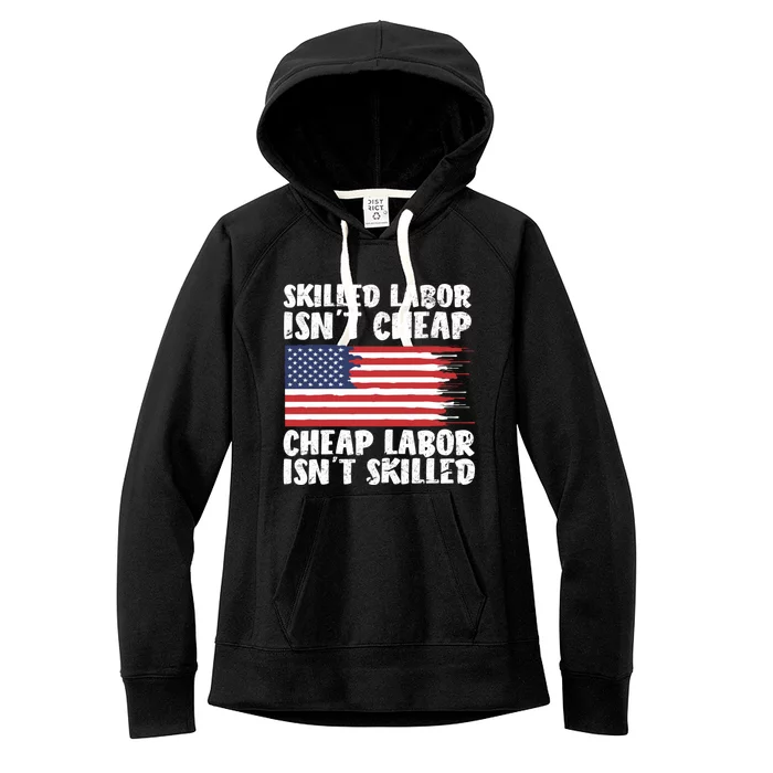 American Flag Skilled Labor Isnt Cheap Labor Day Women's Fleece Hoodie