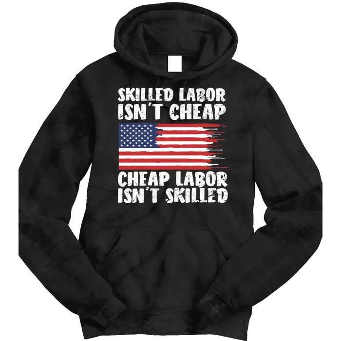 American Flag Skilled Labor Isnt Cheap Labor Day Tie Dye Hoodie