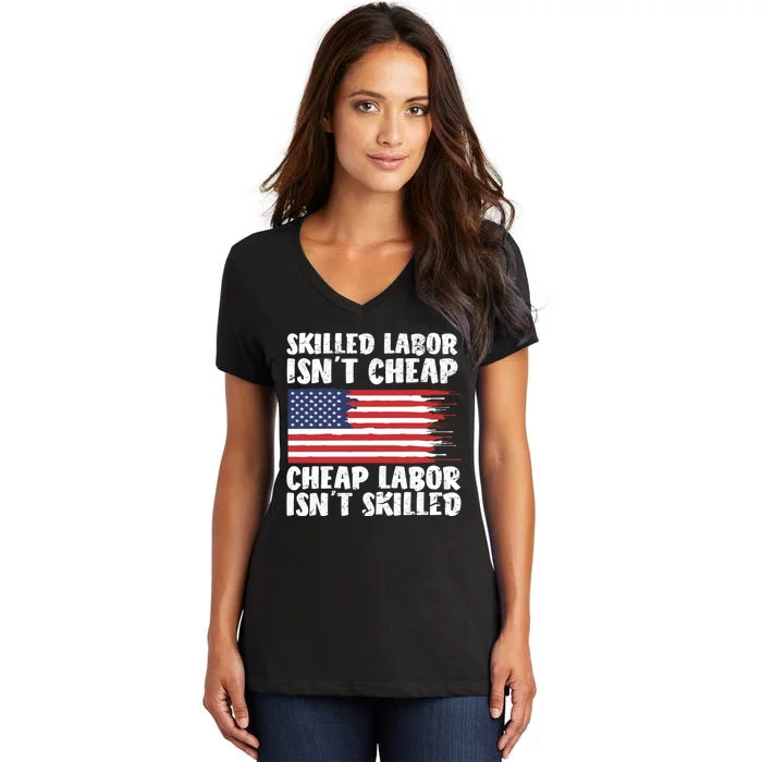 American Flag Skilled Labor Isnt Cheap Labor Day Women's V-Neck T-Shirt