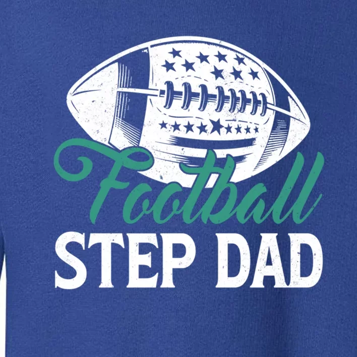 American Football Step Dad Happy FatherS Day Dad Grandpa Cute Gift Toddler Sweatshirt