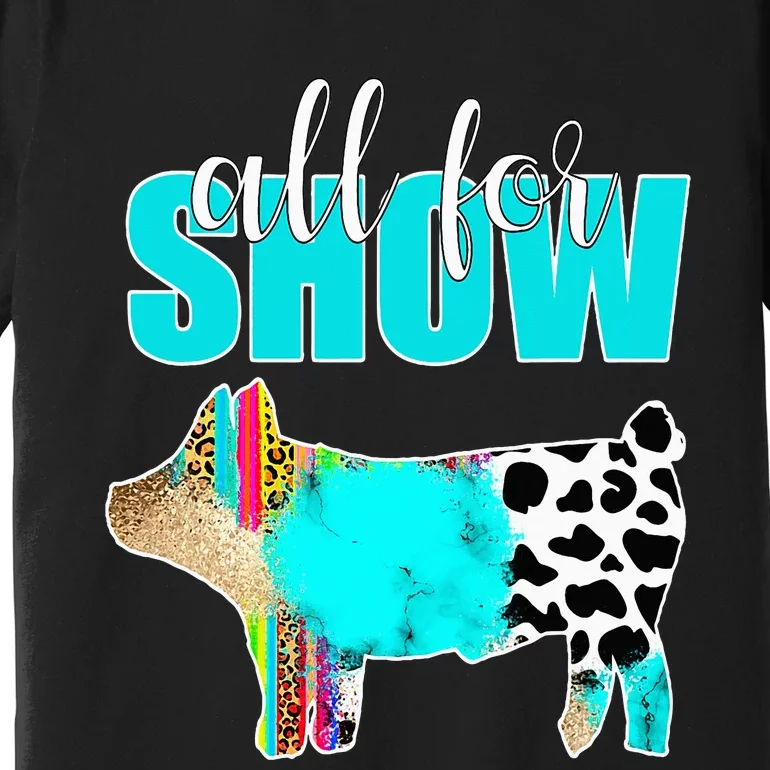 All For Show Livestock Pig Swine Cow Print Serape Turquoise Premium T-Shirt