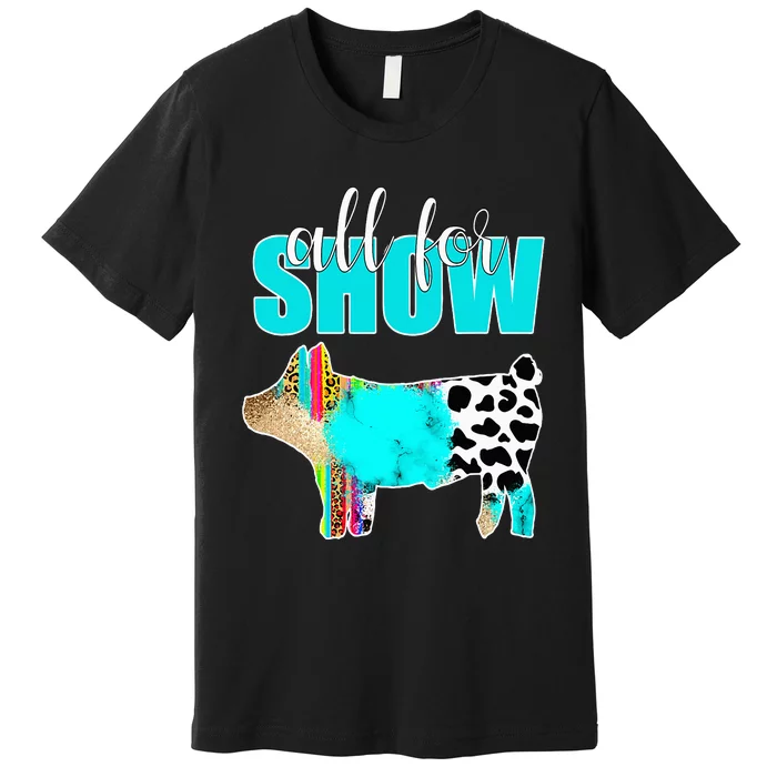 All For Show Livestock Pig Swine Cow Print Serape Turquoise Premium T-Shirt