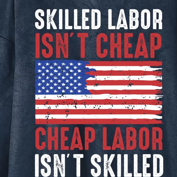 American Flag Skilled Labor Isnt Cheap Labor Day Gift Hooded Wearable Blanket