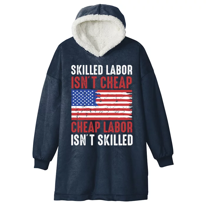 American Flag Skilled Labor Isnt Cheap Labor Day Gift Hooded Wearable Blanket