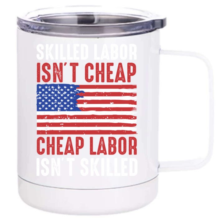 American Flag Skilled Labor Isnt Cheap Labor Day Gift Front & Back 12oz Stainless Steel Tumbler Cup