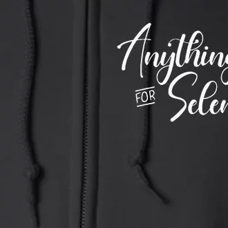 Anything For Selenas Full Zip Hoodie