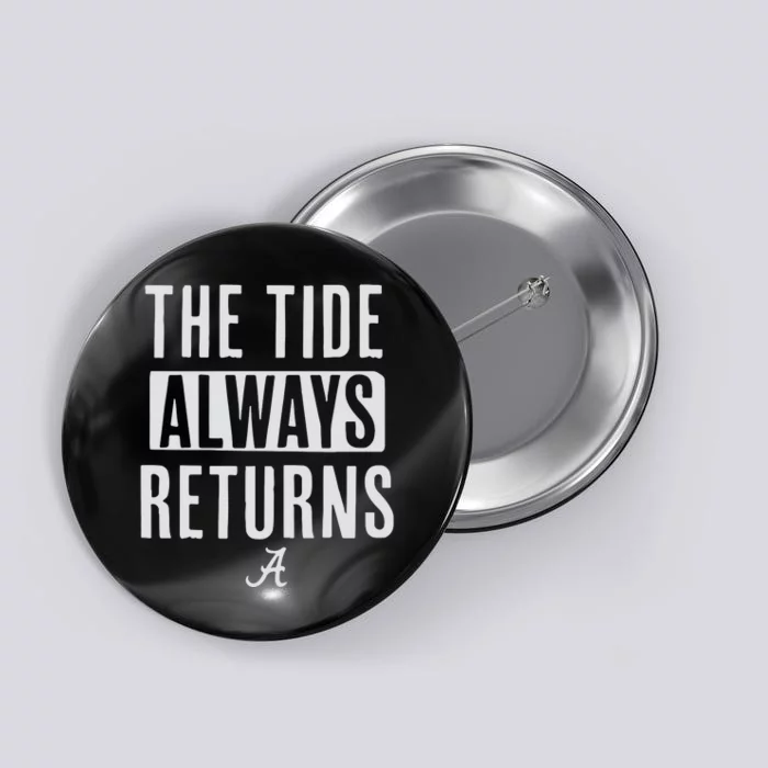 Alabama Football The Tide Always Returns Button