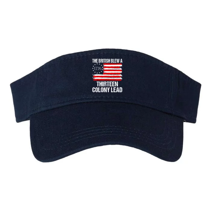 American Flag The British Blew A 13 Colony Lead Funny 4th Of July Funny Gift Valucap Bio-Washed Visor