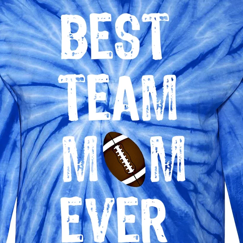 Awesome Football Team Mom Gift Best Team Mom Ever Gift Tie-Dye Long Sleeve Shirt