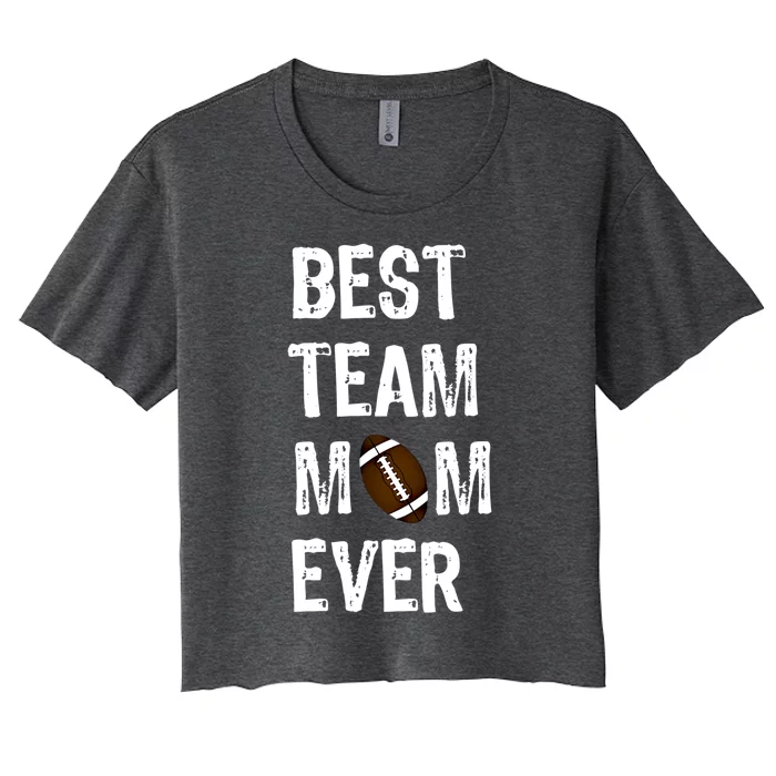 Awesome Football Team Mom Gift Best Team Mom Ever Gift Women's Crop Top Tee