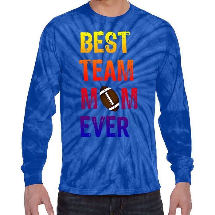 Awesome Football Team Mom Cool Gift Best Team Mom Ever Gift Tie-Dye Long Sleeve Shirt