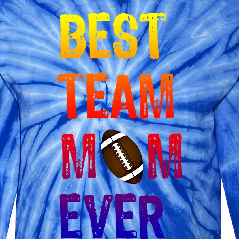 Awesome Football Team Mom Cool Gift Best Team Mom Ever Gift Tie-Dye Long Sleeve Shirt