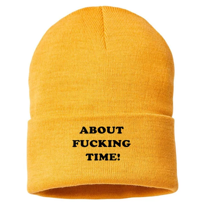 About Fucking Time Joke Sustainable Knit Beanie