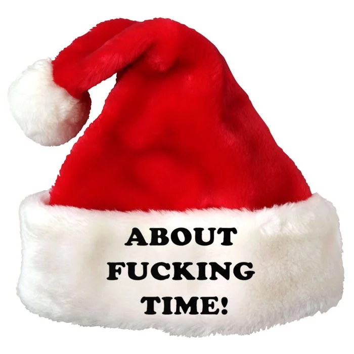 About Fucking Time Joke Premium Christmas Santa Hat