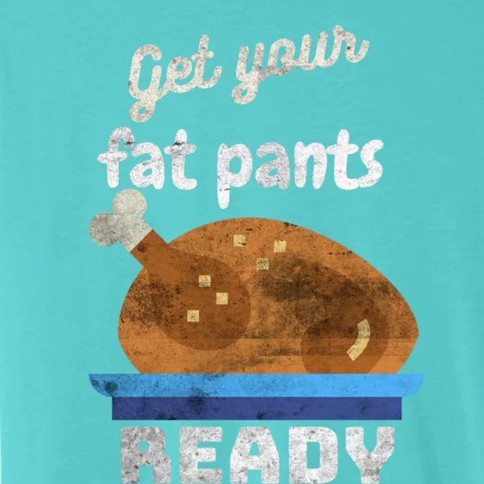 Autumn Fall Thanksgiving Turkey Get Your Fat Pants Ready Meaningful Gift ChromaSoft Performance T-Shirt