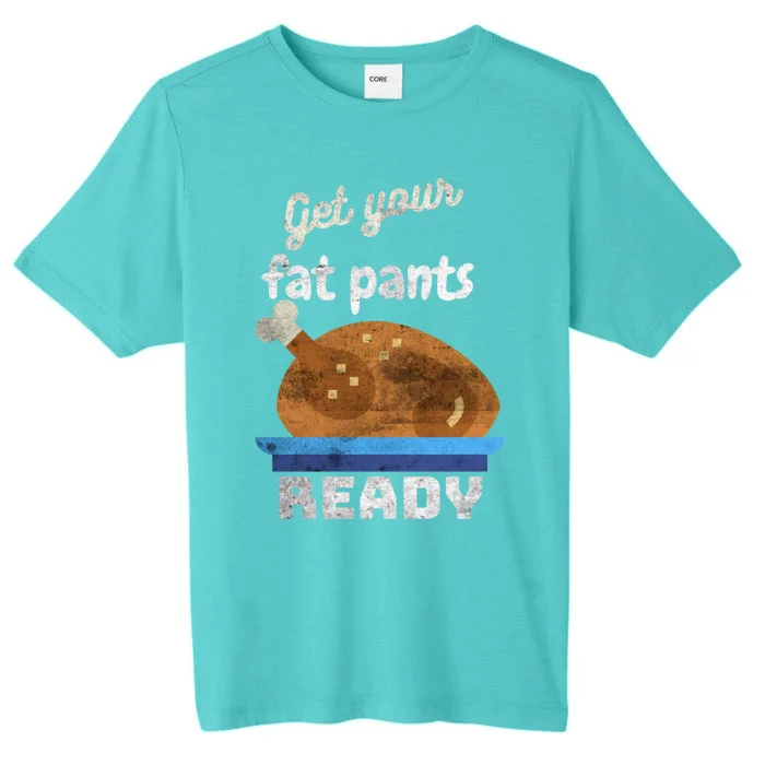 Autumn Fall Thanksgiving Turkey Get Your Fat Pants Ready Meaningful Gift ChromaSoft Performance T-Shirt