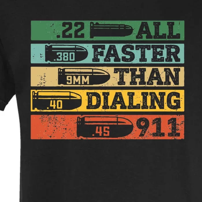 All Faster Than Dialing 911 Gun Ammo Lovers Gift Sarcastic Garment-Dyed Heavyweight T-Shirt