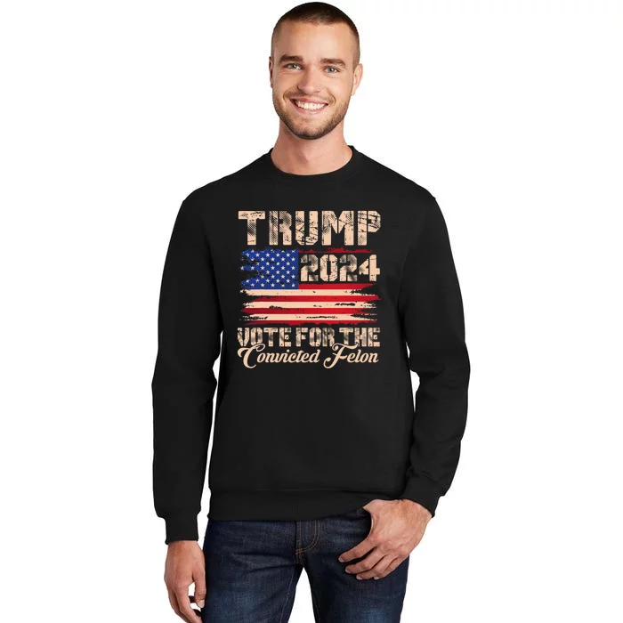 American Flag Trump 2024 IM Voting For The Convicted Felon Sweatshirt