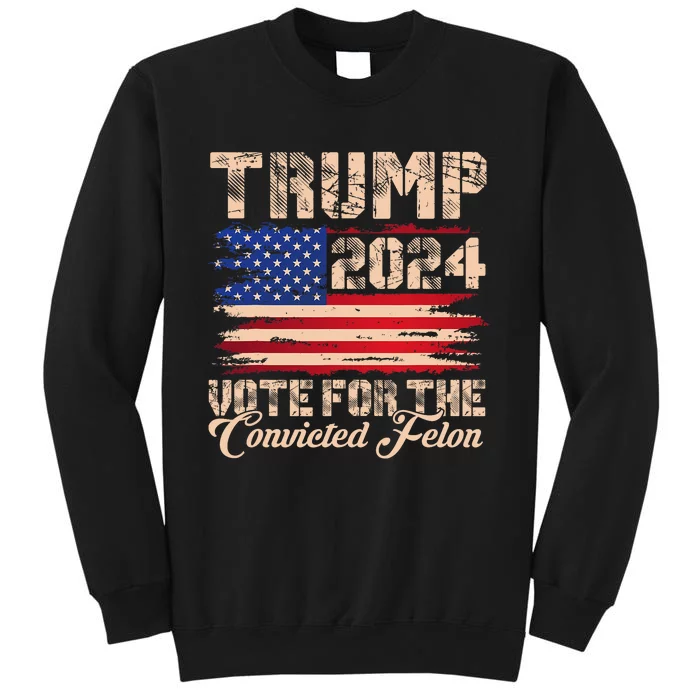 American Flag Trump 2024 IM Voting For The Convicted Felon Sweatshirt