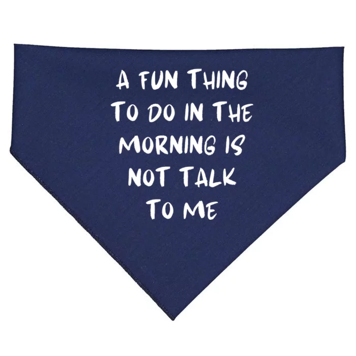 A Fun Thing To Do In The Morning Is Not Talk To Me USA-Made Doggie Bandana