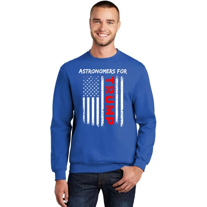 Astronomers For Trump Take America Back Cool Gift Tall Sweatshirt