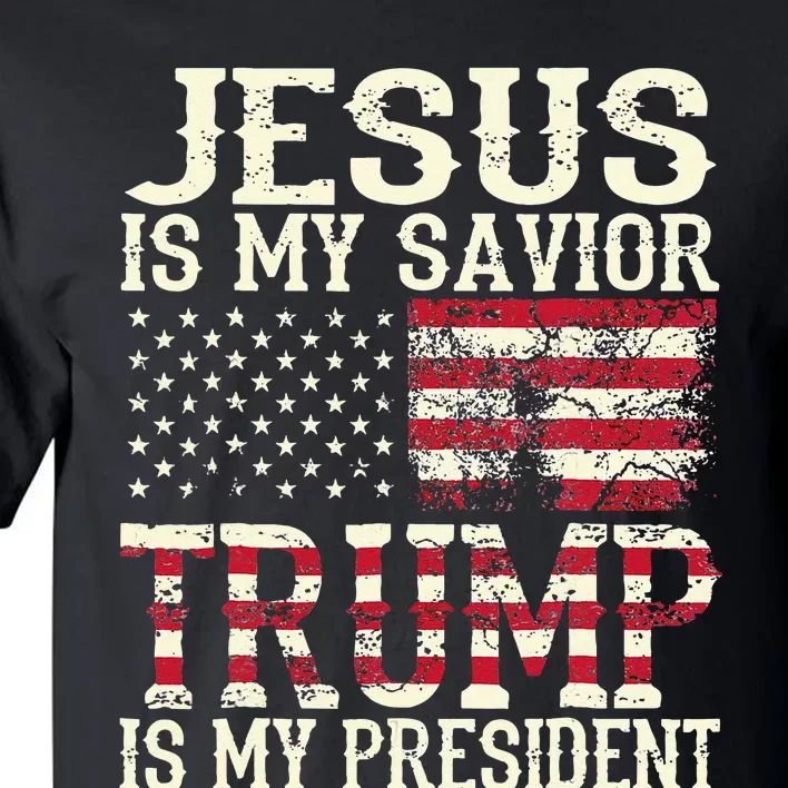 American Flag Tee Jesus Is My Savior Trump Is My President Tall T-Shirt