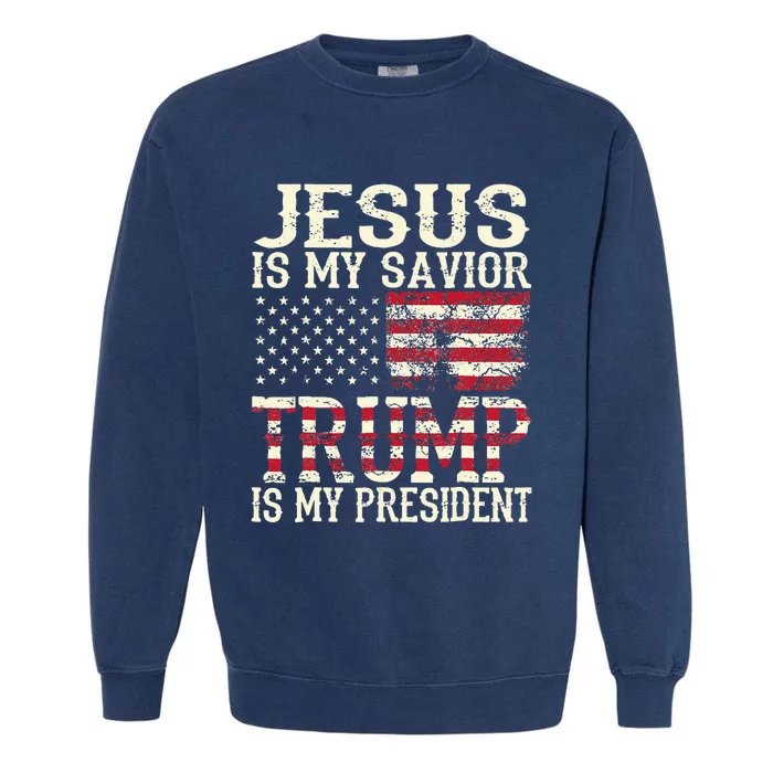 American Flag Tee Jesus Is My Savior Trump Is My President Garment-Dyed Sweatshirt