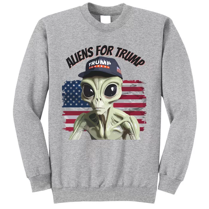 Aliens For Trump 2024 Maga Alien Tall Sweatshirt