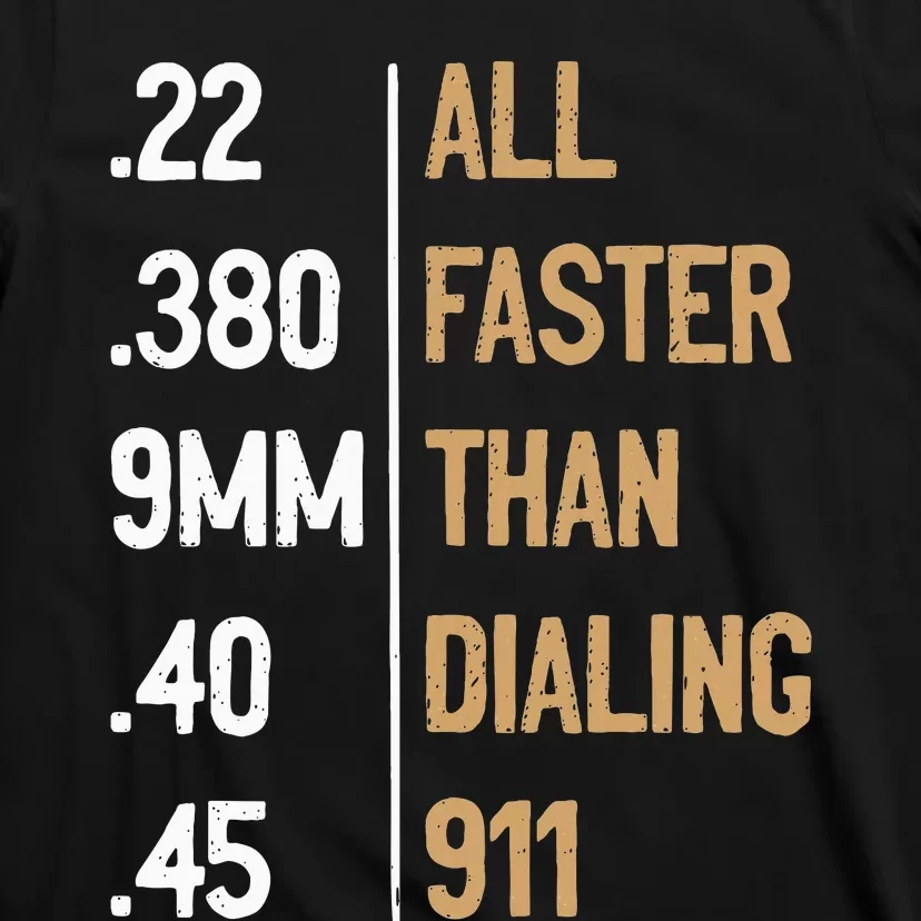 All Faster Than Dialing 911 Gun Ammo Lovers T-Shirt