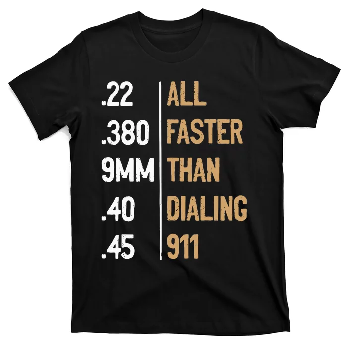 All Faster Than Dialing 911 Gun Ammo Lovers T-Shirt