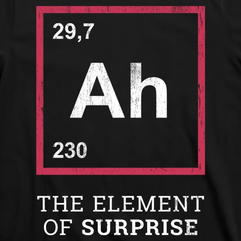 Ah Funny The Element Of Surprise T-Shirt