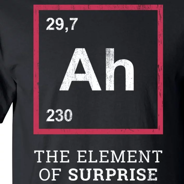 Ah Funny The Element Of Surprise Tall T-Shirt