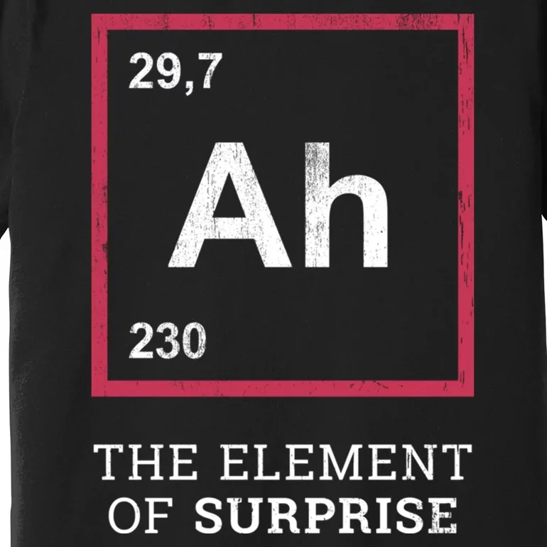 Ah Funny The Element Of Surprise Premium T-Shirt