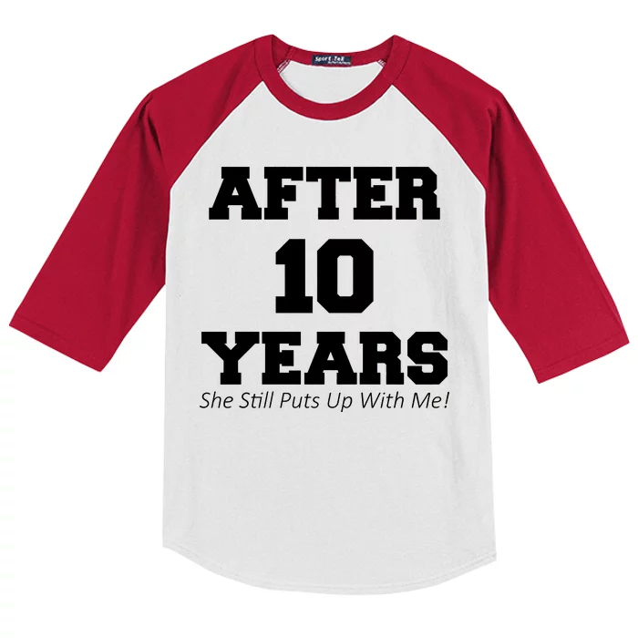 After 10 Years She Still Puts Up With Me! Anniversary Kids Colorblock Raglan Jersey