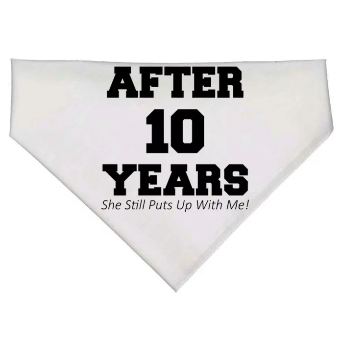 After 10 Years She Still Puts Up With Me! Anniversary USA-Made Doggie Bandana