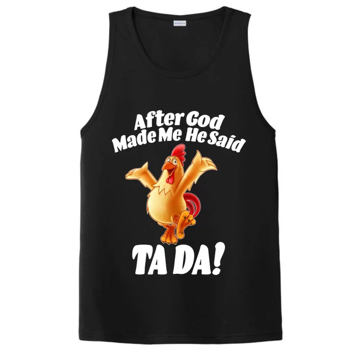 After God Made Me He Said Ta-da Funny Chicken Performance Tank