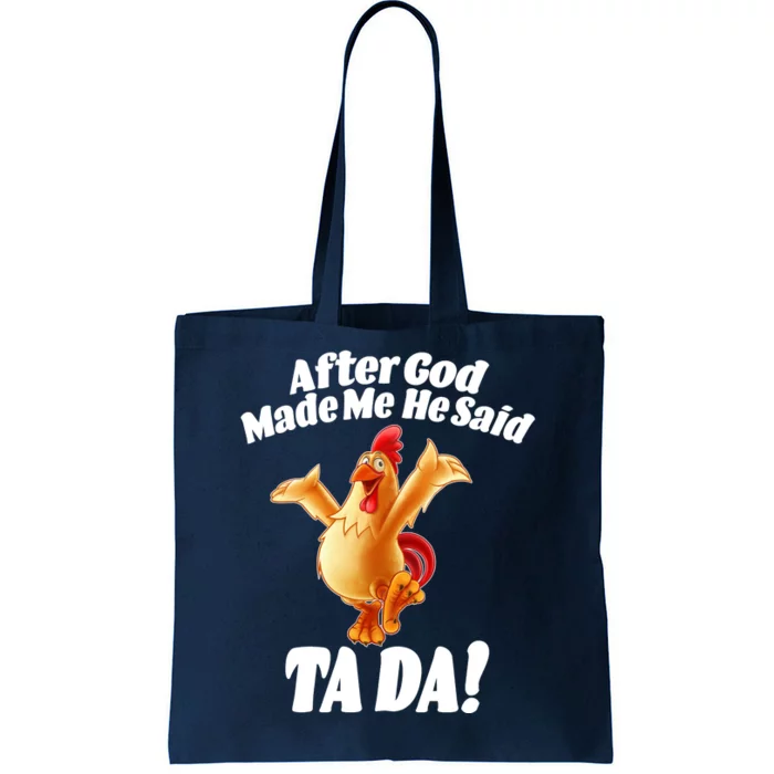 After God Made Me He Said Ta-da Funny Chicken Tote Bag