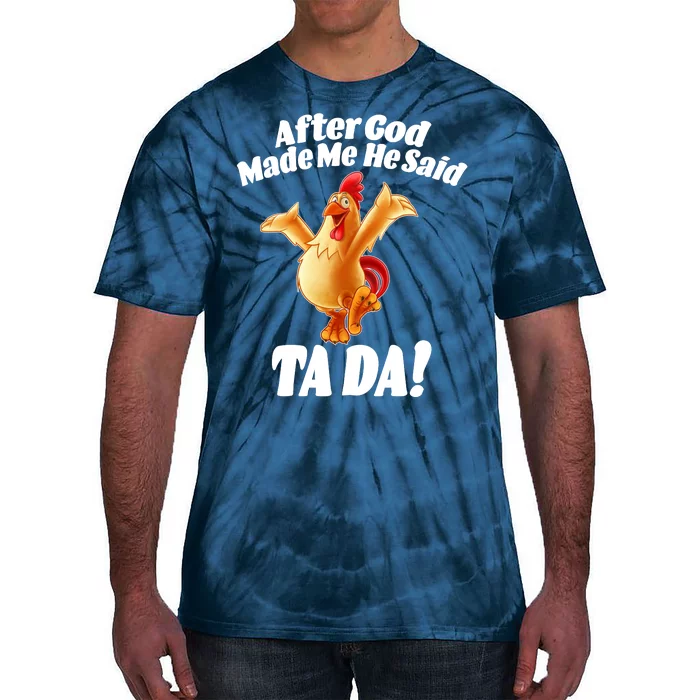 After God Made Me He Said Ta-da Funny Chicken Tie-Dye T-Shirt