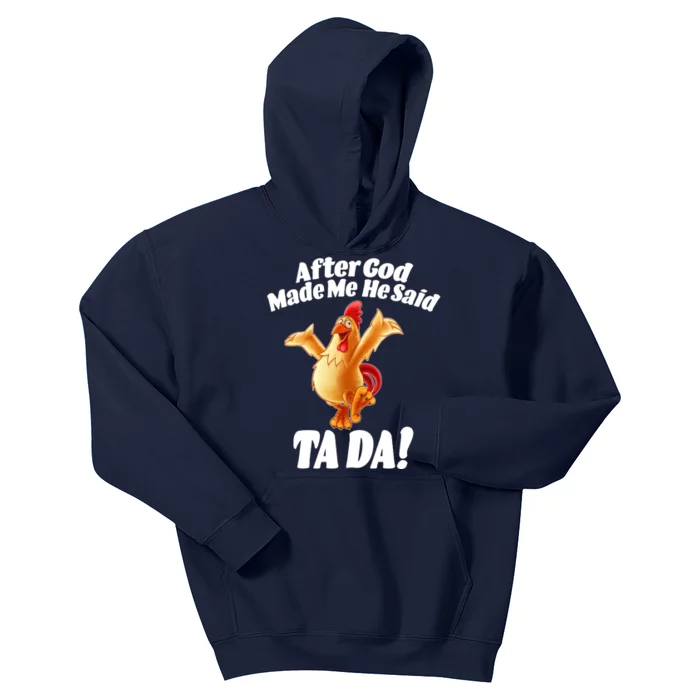 After God Made Me He Said Ta-da Funny Chicken Kids Hoodie