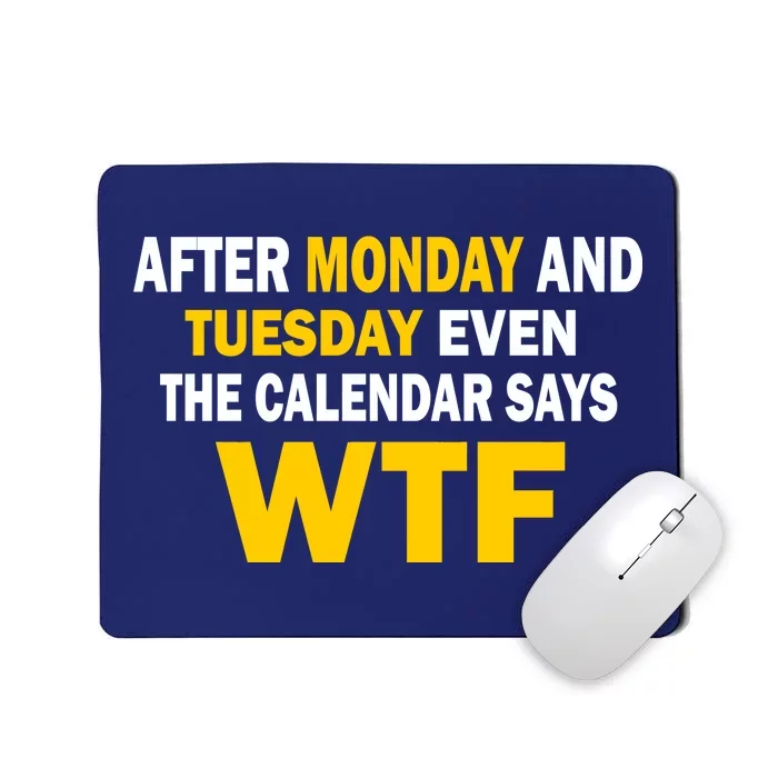 After Monday and Tuesday WTF Mousepad