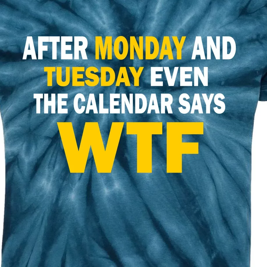 After Monday and Tuesday WTF Kids Tie-Dye T-Shirt