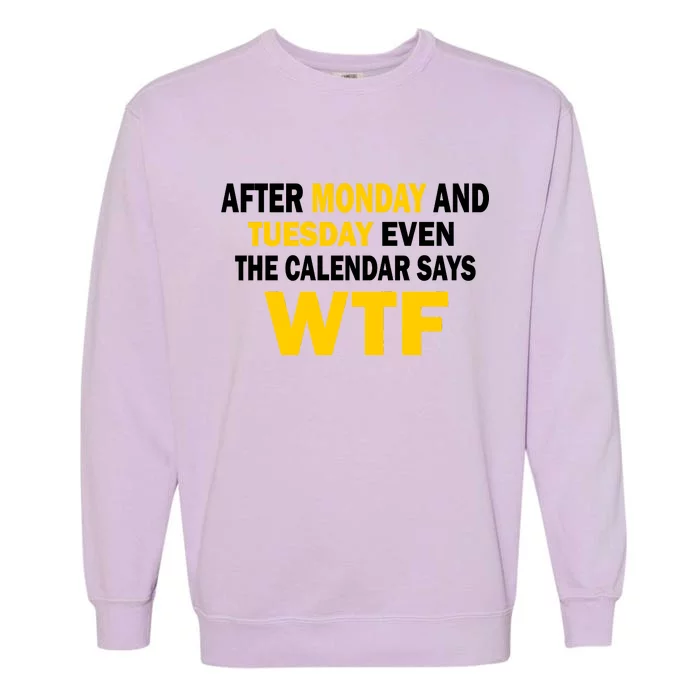 After Monday and Tuesday WTF Garment-Dyed Sweatshirt