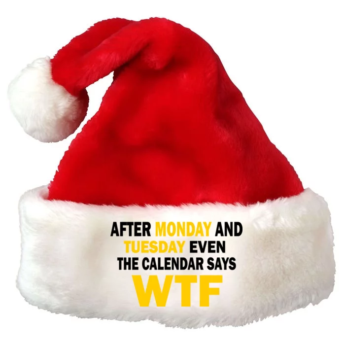 After Monday and Tuesday WTF Premium Christmas Santa Hat