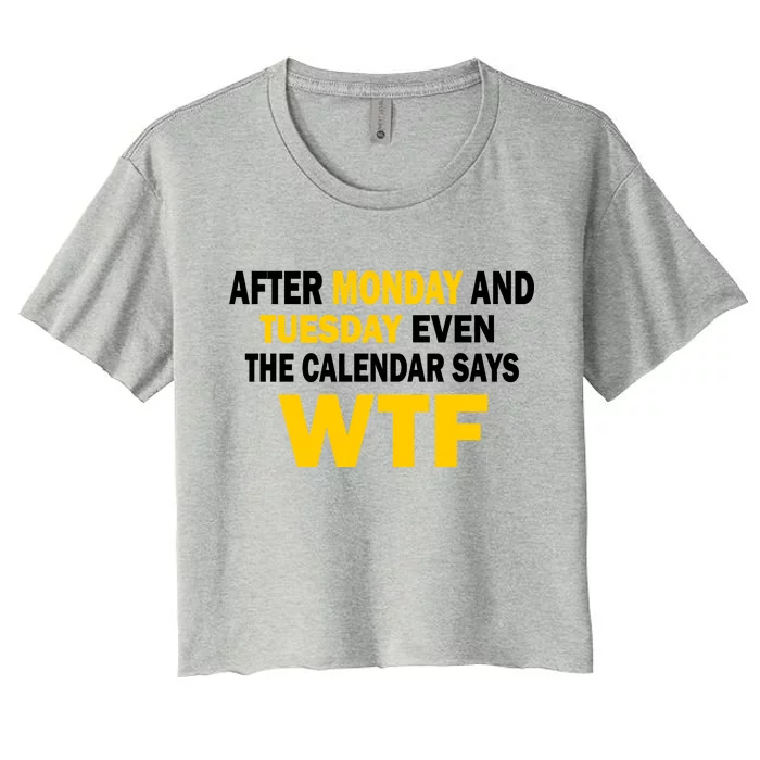 After Monday and Tuesday WTF Women's Crop Top Tee