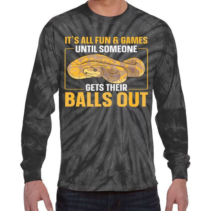 All Fun Until Someone Gets Their Balls Out Ball Python Tie-Dye Long Sleeve Shirt