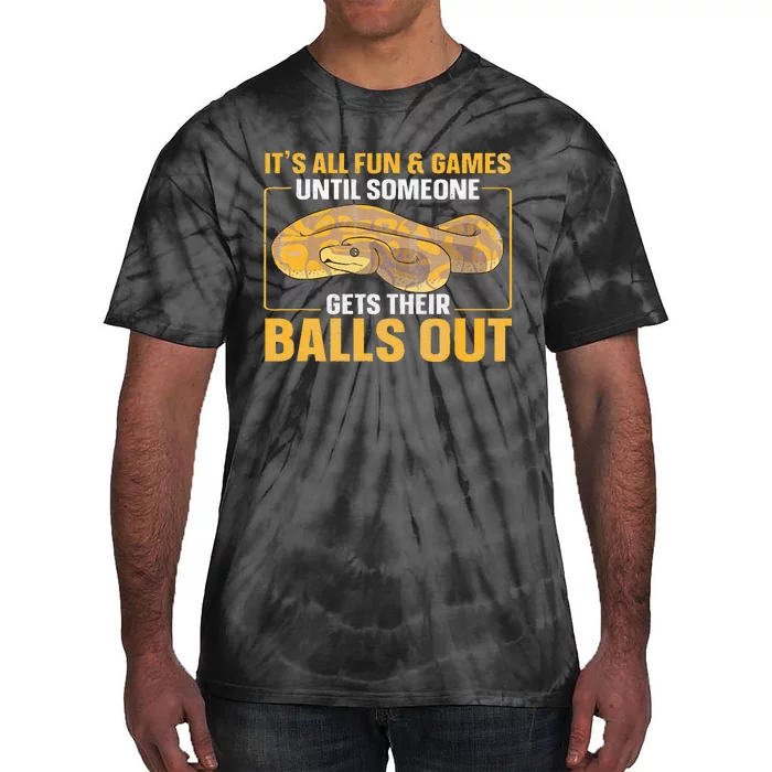 All Fun Until Someone Gets Their Balls Out Ball Python Tie-Dye T-Shirt